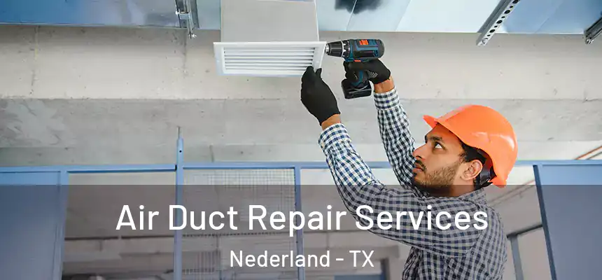  Air Duct Repair Services Nederland - TX