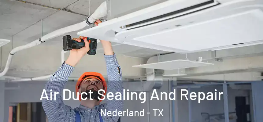  Air Duct Sealing And Repair Nederland - TX