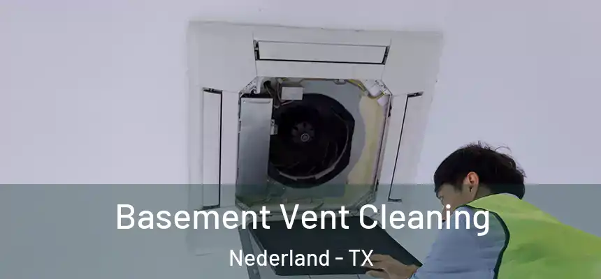  Basement Vent Cleaning Nederland - TX