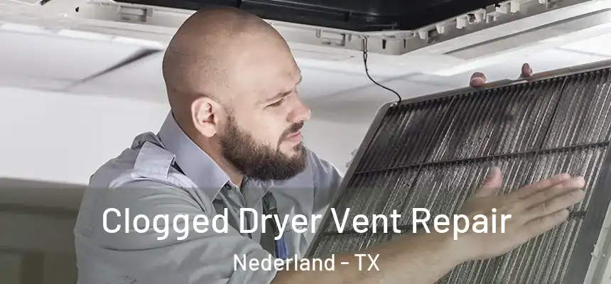  Clogged Dryer Vent Repair Nederland - TX