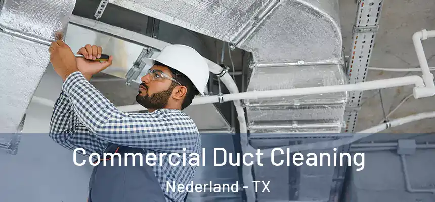  Commercial Duct Cleaning Nederland - TX