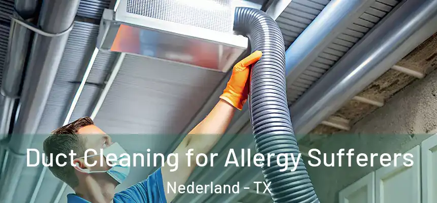  Duct Cleaning for Allergy Sufferers Nederland - TX