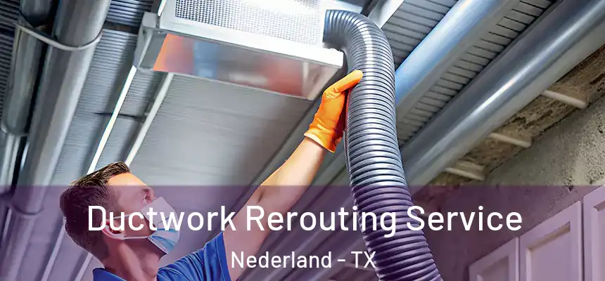  Ductwork Rerouting Service Nederland - TX