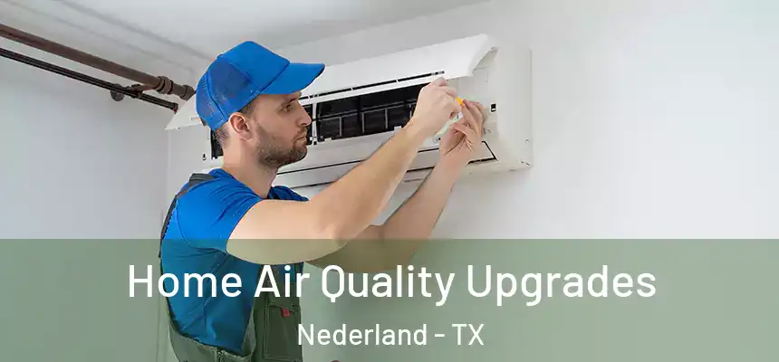  Home Air Quality Upgrades Nederland - TX