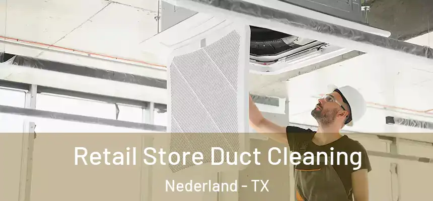  Retail Store Duct Cleaning Nederland - TX