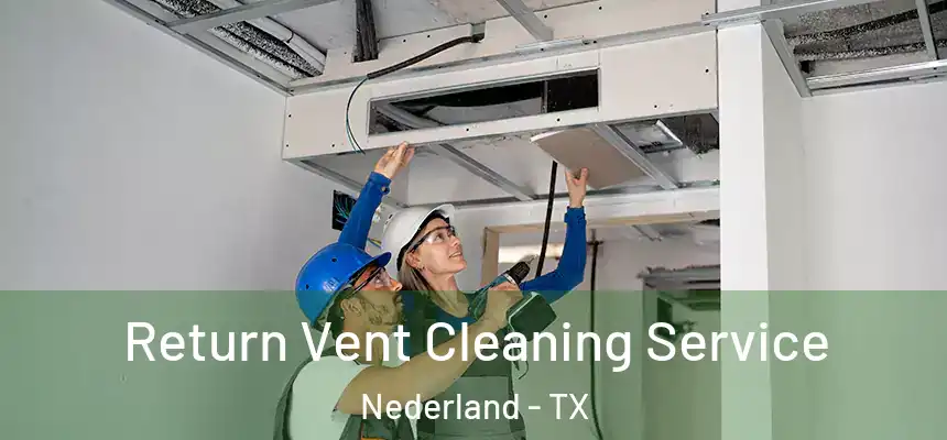  Return Vent Cleaning Service Nederland - TX