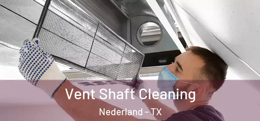  Vent Shaft Cleaning Nederland - TX